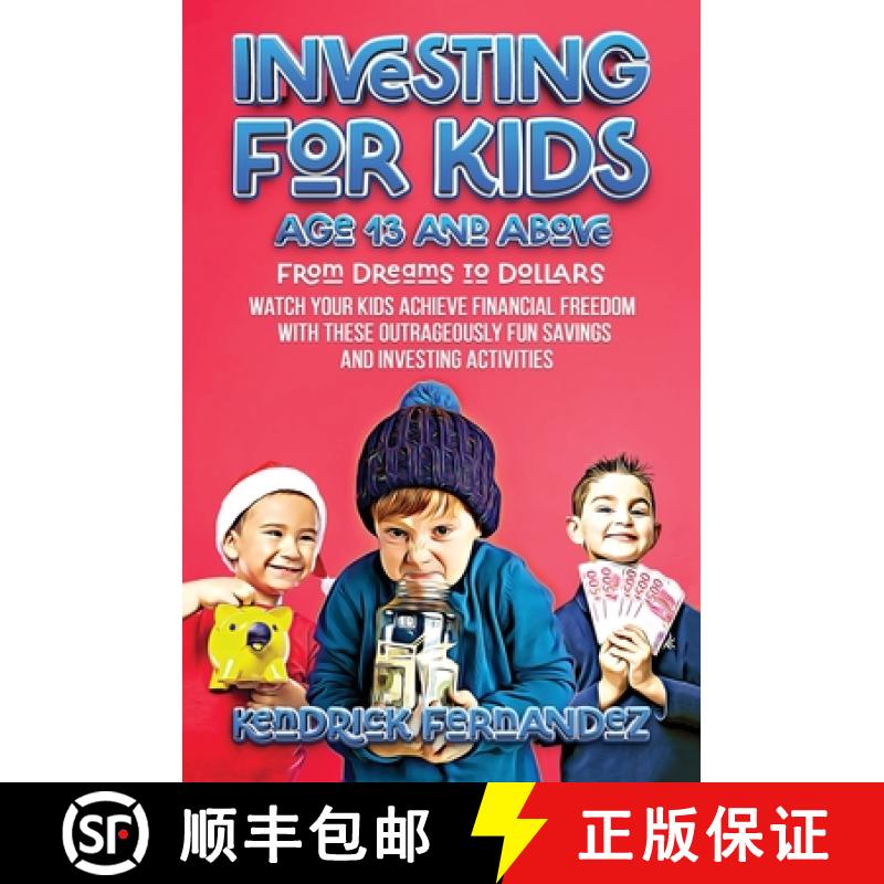 【3-4周达】Investing for Kids Age 13 and Above: From Dreams to Dollars: Watch Your Kids Achieve Finan... [9781922659514]