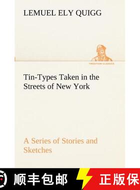 【3-4周达】Tin-Types Taken in the Streets of New York A Series of Stories and Sketches Portraying Man... [9783849172398]