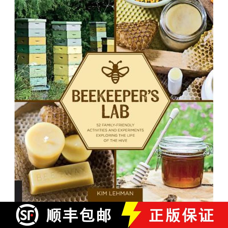 【3-4周达】Beekeeper's Lab: 52 Family-Friendly Activities and Experiments Exploring the Life of the Hive [9781631592683]