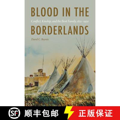 【3-4周达】Blood in the Borderlands: Conflict, Kinship, and the Bent Family, 1821-1920 [9781496202420]