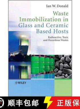 【3-4周达】Waste Immobilization In Glass And Ceramic Based Hosts - Radioactive, Toxic And Hazardous W... [9781444319378]