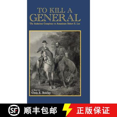 【3-4周达】精装 To Kill A General: The Audacious Conspiracy to Assassinate Robert E. Lee [9781387987207]