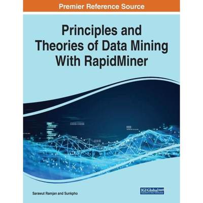 【4周达】Principles and Theories of Data Mining With RapidMiner [9781668447314]