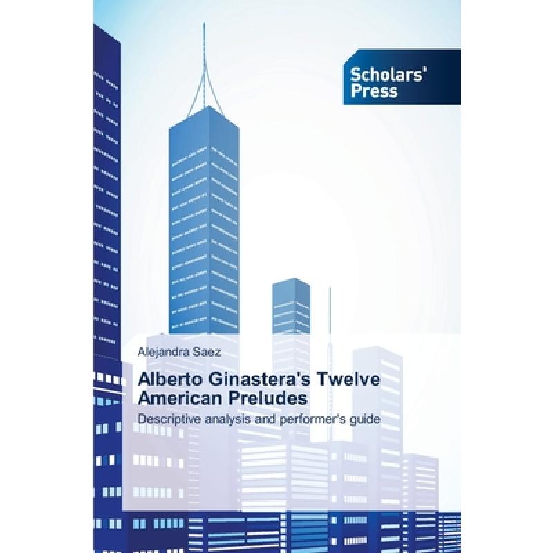 【4周达】Alberto Ginastera's Twelve American Preludes [9783639714692] 书籍/杂志/报纸 原版其它 原图主图