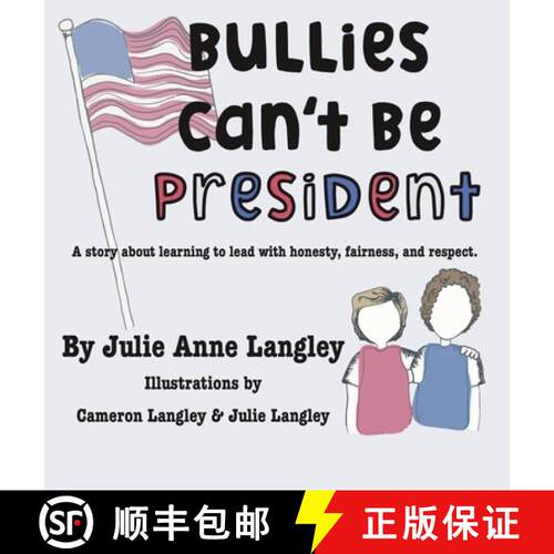 【3-4周达】精装 Bullies Can't Be President: A story about learning to lead with honesty, fairness, an... [9798999156747]