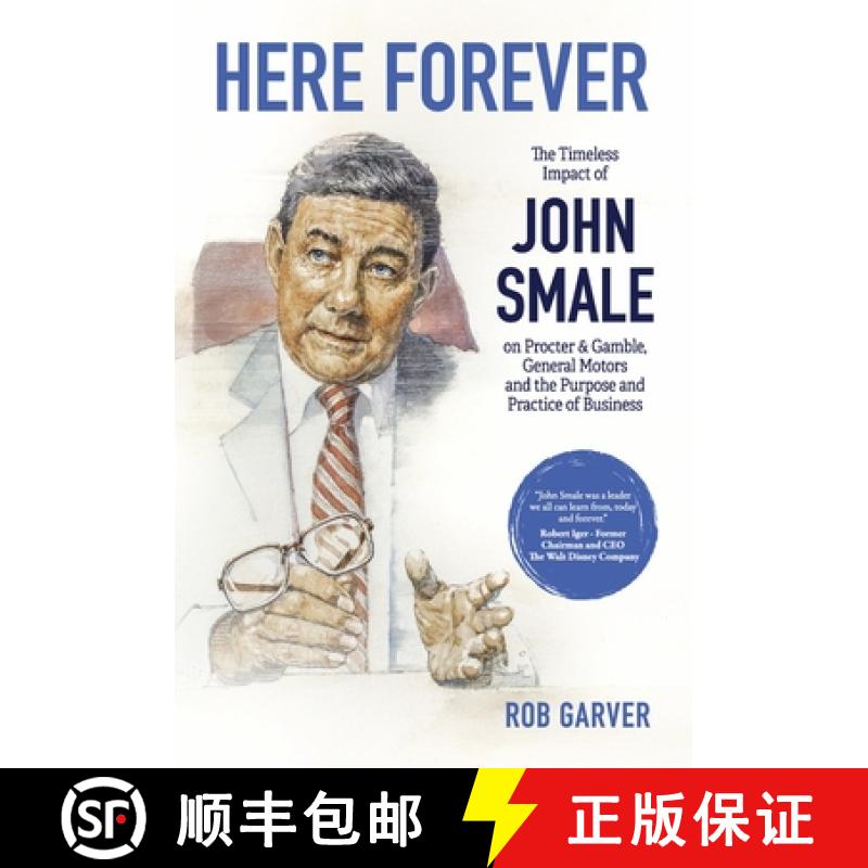 【3-4周达】Here Forever: The Timeless Impact of John Smale on Procter & Gamble, General Motors and th... [9781667864068]
