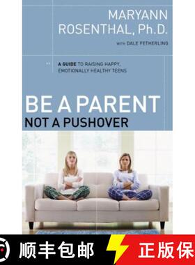 【3-4周达】Be a Parent, Not a Pushover: A Guide to Raising Happy, Emotionally Healthy Teens [9780785218913]