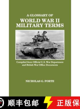 预订 A Glossary of World War II Military Terms: Compiled from Official U.S. War Department and Britis... [9798989320714]