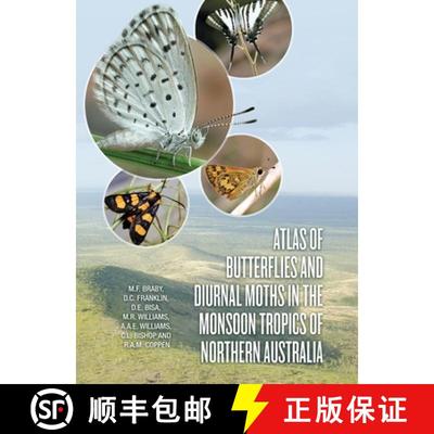 【3-4周达】Atlas of Butterflies and Diurnal Moths in the Monsoon Tropics of Northern Australia [9781760462321]