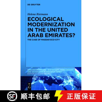 【3-4周达】Ecological Modernization in the United Arab Emirates?: The Case of Masdar Eco-City [9783110749045]