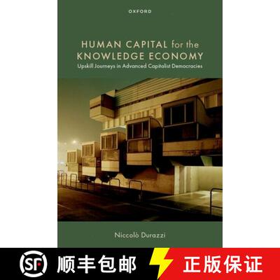【3-4周达】精装 Human Capital for the Knowledge Economy: Upskill Journeys in Advanced Capitalist Demo... [9780198961338]