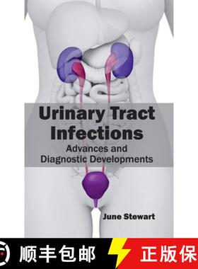 【3-4周达】Urinary Tract Infections: Advances and Diagnostic Developments: Advances and Diagnostic De... [9781632424228]