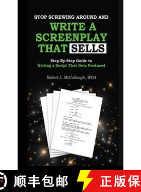 【3-4周达】Stop Screwing Around and Write a Screenplay that SELLS: Your Step-by-Step Guide to Writing... [9781300937203]