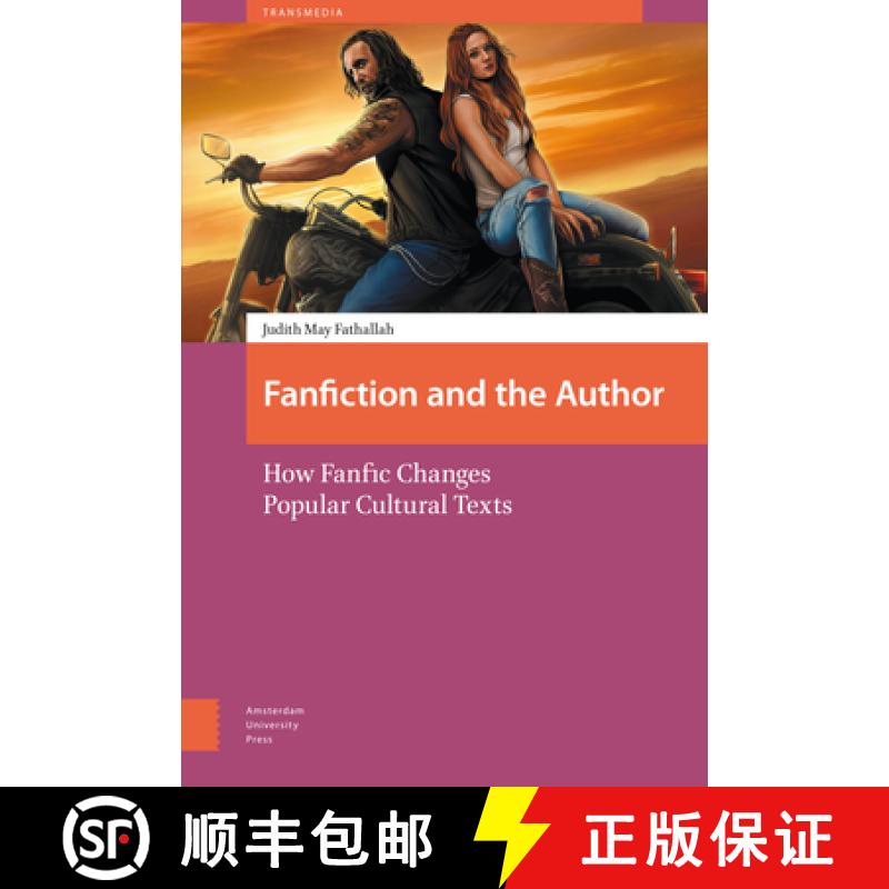【3-4周达】Fanfiction and the Author: How Fanfic Changes Popular Cultural Texts [9789089649959]