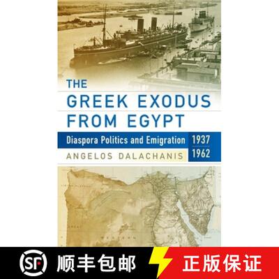 【3-4周达】The Greek Exodus from Egypt: Diaspora Politics and Emigration, 1937-1962 [9781785334474]