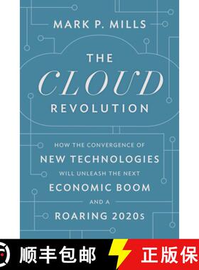 预订 The Cloud Revolution : How the Convergence of New Technologies Will Unleash the Next Economic Bo... [9781641772303]