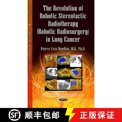 【3-4周达】The Revolution of Robotic Stereotactic Radiotherapy (Robotic Radiosurgery) in Lung Cancer [9781628087185]