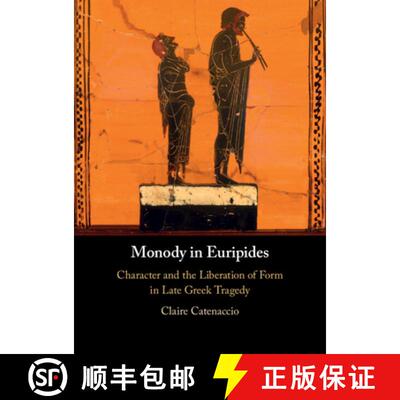 【3-4周达】精装 Monody in Euripides: Character and the Liberation of Form in Late Greek Tragedy [9781009300124]