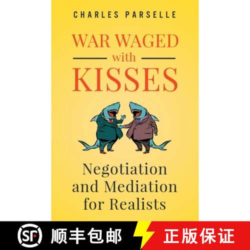 【3-4周达】War Waged with Kisses: Negotiation and Mediation for Realists [9780996133586]