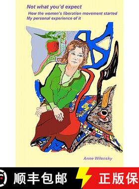 【3-4周达】Not what you'd expect: How the women's liberation movement started: My personal experience [9780984097630]