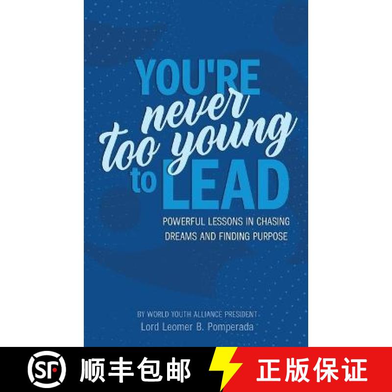 【4周达】You're Never Too Young To Lead: Powerful Lessons in Chasing Dreams and Finding Purpose [9780578342795]