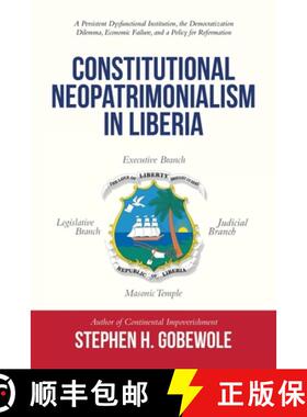 【3-4周达】Constitutional Neopatrimonialism in Liberia: A Persistent Dysfunctional Institution, the D... [9781665726290]