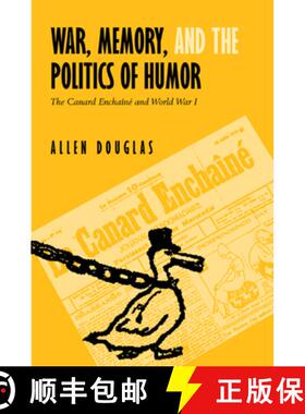 【3-4周达】War, Memory, and the Politics of Humor: The Canard Enchaîné  and World War I (First Edit... [9780520228764]