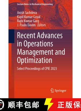 【3-4周达】Recent Advances in Operations Management and Optimization: Select Proceedings of CPIE 2023 [9789819974443]