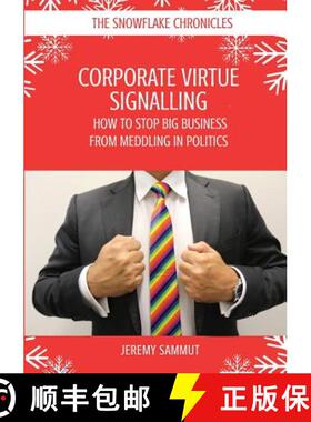 【3-4周达】CORPORATE VIRTUE SIGNALLING:  HOW TO STOP BIG BUSINESS FROM MEDDLING IN POLITICS [9781925826432]