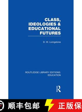 【3-4周达】Class, Ideologies and Educational Futures [9781138008281]