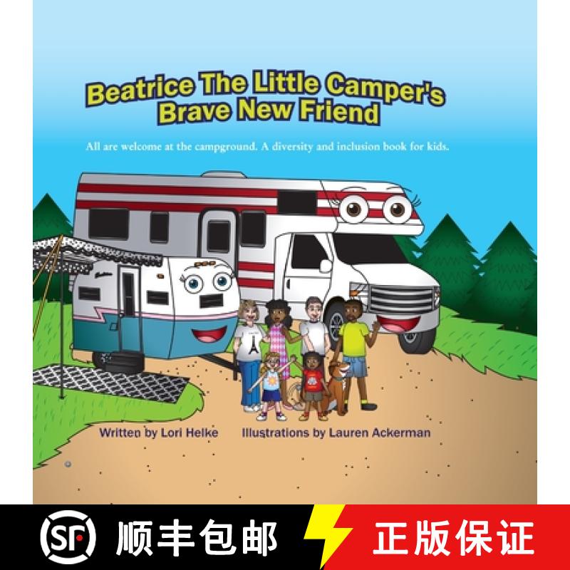 【3-4周达】Beatrice The Little Camper's Brave New Friend: All Are welcome At The Campground. An Inclu... [9781733932226]