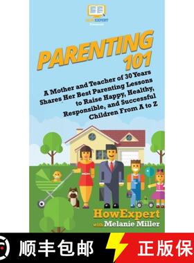 【3-4周达】Parenting 101: A Mother and Teacher of 30 Years Shares Her Best Parenting Lessons to Raise... [9781950864744]