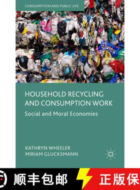【3-4周达】Household Recycling and Consumption Work : Social and Moral Economies (1st ed. 2015) (1st ... [9781349562886]