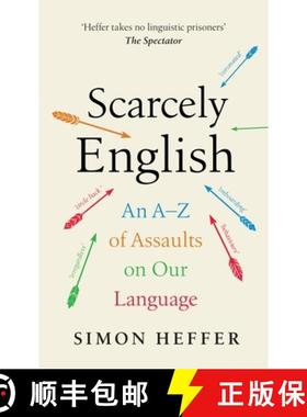【3-4周达】Scarcely English : An A to Z of Assaults On Our Language [9781529152791]