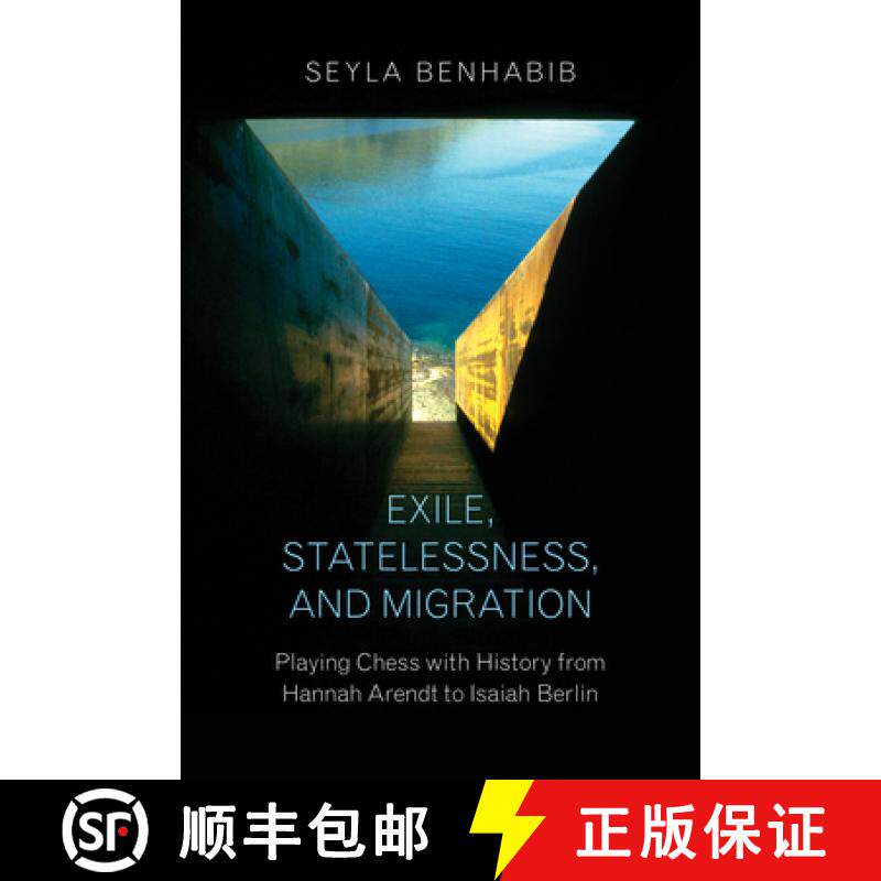 【3-4周达】Exile, Statelessness, and Migration: Playing Chess with History from Hannah Arendt to Isai... [9780691167251]