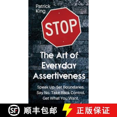 【3-4周达】The Art of Everyday Assertiveness: Speak up. Set Boundaries. Say No. Take Back Control. Ge... [9781647433017]