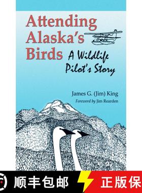 【3-4周达】Attending Alaska's Birds: A Wildlife Pilot's Story [9780888396563]