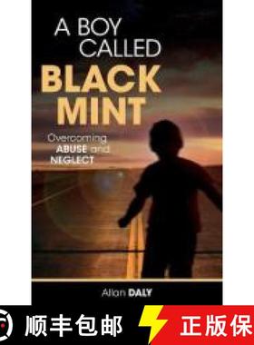 预订 A Boy Called Black Mint: Overcoming Abuse and Neglect [9781735174204]