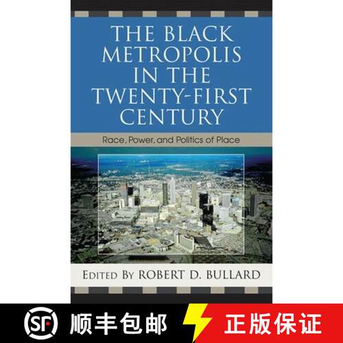 【3-4周达】The Black Metropolis in the Twenty-First Century : Race, Power, and Politics of Place [9780742543294]