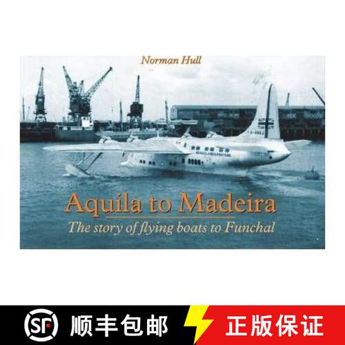 【3-4周达】Aquila to Madeira: The Story of Flying Boats to Funchal [9781857943511]