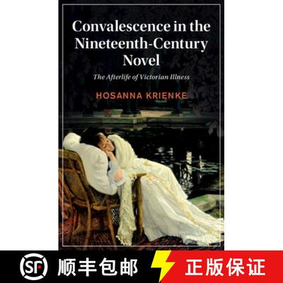 【3-4周达】Convalescence in the Nineteenth-Century Novel: The Afterlife of Victorian Illness [9781108948913]