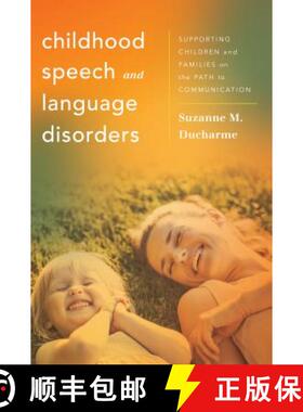 预订 Childhood Speech and Language Disorders : Supporting Children and Families on the Path to Commun... [9781538126035]
