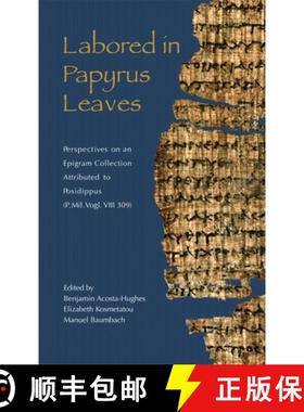 【3-4周达】Labored in Papyrus Leaves: Perspectives on an Epigram Collection Attributed to Posidippus ... [9780674011052]