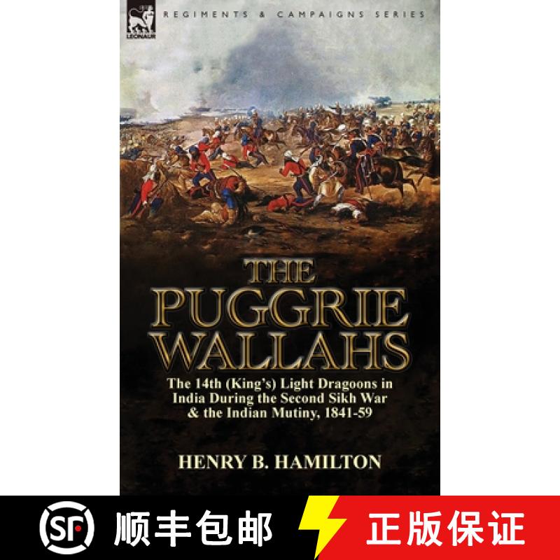 【2-3周达】The Puggrie Wallahs: the 14th (King's) Light Dragoons in India During the Second Sikh War ... [9781782822127]