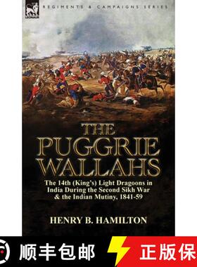 【3-4周达】The Puggrie Wallahs: the 14th (King's) Light Dragoons in India During the Second Sikh War ... [9781782822127]
