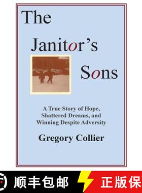 【3-4周达】The Janitor's Sons: A True Story of Hope, Shattered Dreams, and Winning Despite Adversity [9781300125020]