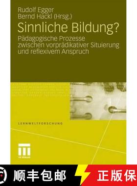 【3-4周达】Sinnliche Bildung? : Pädagogische Prozesse zwischen vorprädikativer Situierung und refle... [9783531164182]