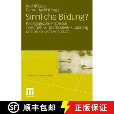 【3-4周达】Sinnliche Bildung? : Pädagogische Prozesse zwischen vorprädikativer Situierung und refle... [9783531164182]
