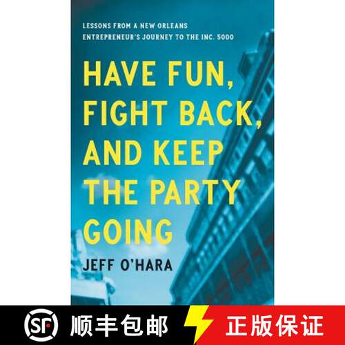 【3-4周达】Have Fun, Fight Back, and Keep the Party Going: Lessons from a New Orleans Entrepreneur's ... [9781732510241]