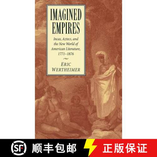 【3-4周达】精装 Imagined Empires: Incas, Aztecs, and the New World of American Literature, 1771–1876... [9780521622295]